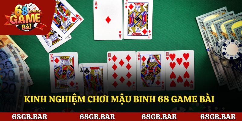 Kinh nghiệm chơi Mậu Binh 68 game bài