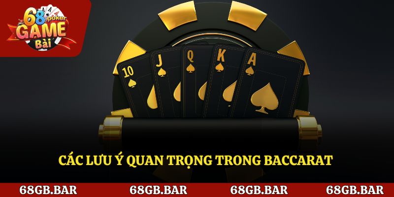 Các lưu ý quan trọng trong Baccarat