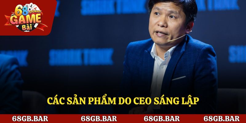 Các sản phẩm do CEO sáng lập