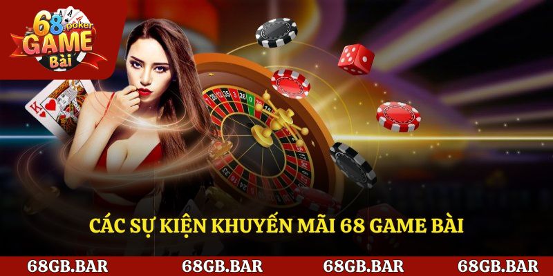 Các sự kiện khuyến mãi 68 game bài