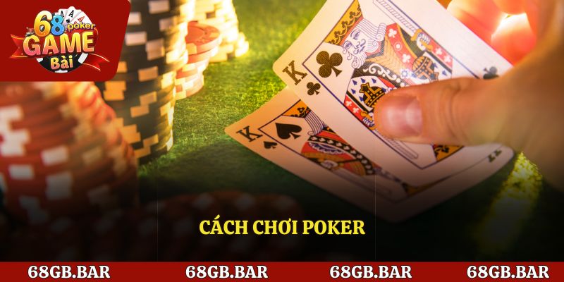 Cách Chơi Poker 68 Game Bài - Chi Tiết Cho Người Mới Bắt Đầu