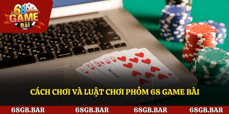 Tìm hiểu về cách chơi và luật chơi