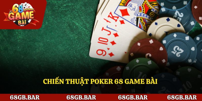 Chiến thuật Poker 68 game bài