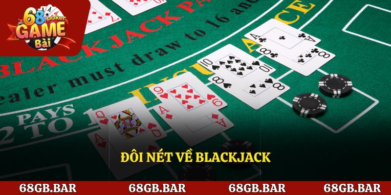 Giới thiệu về Blackjack 68 game bài