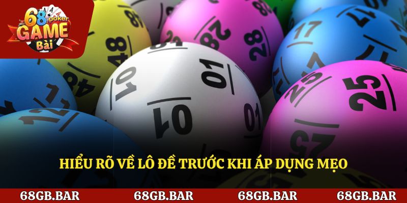 Hiểu rõ về lô đề trước khi áp dụng mẹo