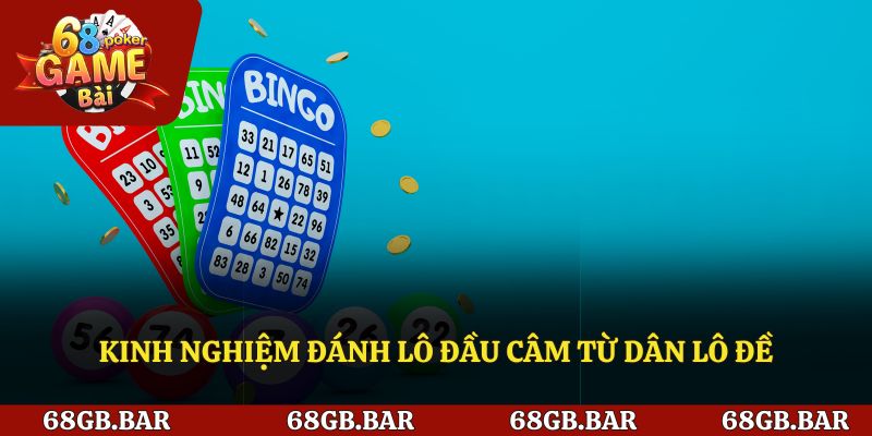 Kinh nghiệm đánh lô đầu câm từ dân lô đề