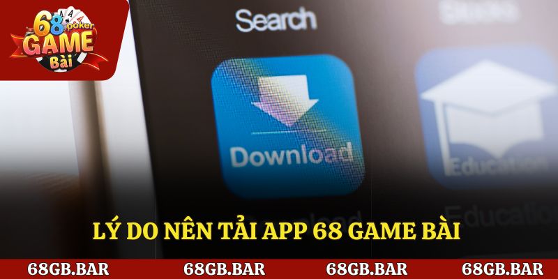 Lý do nên thực hiện tải app