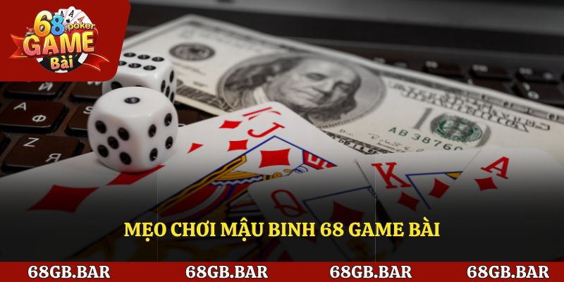 Mẹo hay khi chơi mậu binh 68 game bài