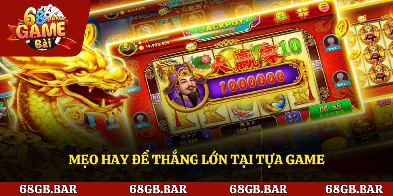 Mẹo hay để thắng lớn tại tựa game
