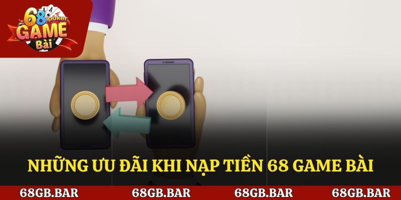Những ưu đãi hấp dẫn khi nạp tiền vào cổng game