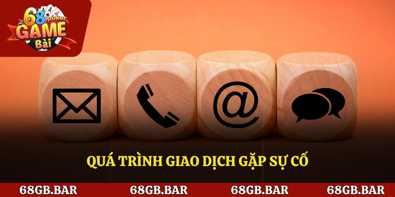 Quá trình giao dịch gặp sự cố