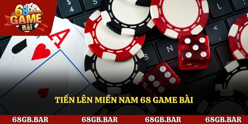 Tiến Lên Miền Nam 68 Game Bài Sân Chơi Đỉnh Cao Dành Cho Bạn