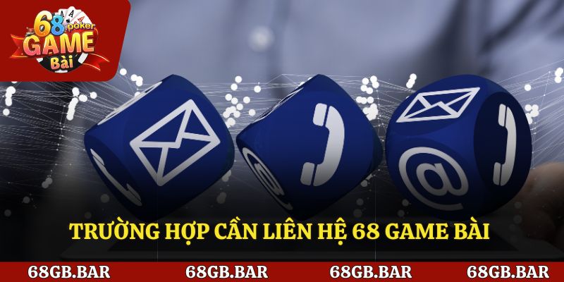 Trường hợp cần liên hệ 68 game bài