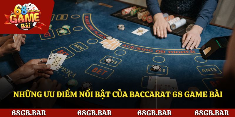 Ưu điểm khi lựa chọn baccarat