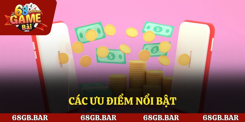 Ưu điểm khi thực hiện rút tiền 68 game bài